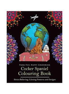 اشتري Cocker Spaniel Colouring Book: Fun Cocker Spaniel Colouring Book For Adults And Kids 10+ Paperback الإنجليزية by Feel Happy Colouring في الامارات