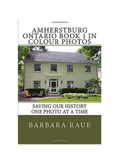 اشتري Amherstburg Ontario Book 1 in Colour Photos: Saving Our History One Photo at a Time paperback english في الامارات