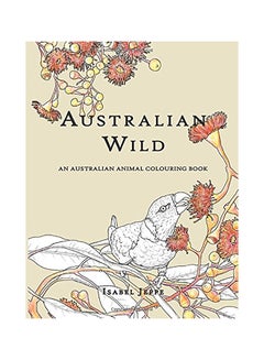 Buy Australian Wild: An Australian Animal Colouring Book Paperback English by Isabel Jeppe in UAE