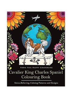 اشتري Cavalier King Charles Spaniel Colouring Book: Fun Cavalier King Charles Spaniel Coloring Book for Adults and Kids 10+ Paperback الإنجليزية by Feel Happy Colouring في الامارات