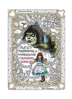 اشتري Alice's Nightmare in Wonderland Colouring Book Two: Through the Looking-Glass and the Horrors Alice Found There Paperback الإنجليزية by Jonathan Green في الامارات