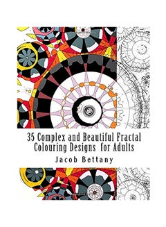 اشتري 35 Complex And Beautiful Fractal Colouring Designs For Adults Paperback الإنجليزية by Jacob A Bettany في الامارات