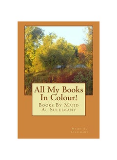 اشتري All My Books In Colour Paperback الإنجليزية by Majid Al Suleimany Mba في الامارات