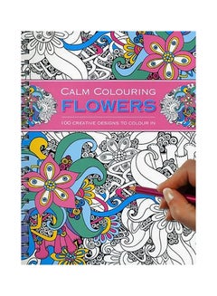 اشتري Calm Colouring Flowers: 100 Creative Designs Paperback الإنجليزية by Southwater في الامارات