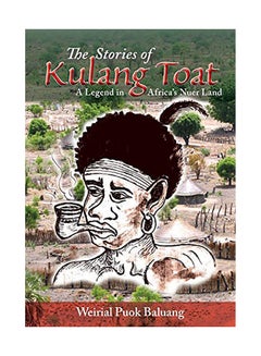 اشتري The Stories Of Kulang Toat: A Legend In Africa's Nuer Land Paperback في الامارات