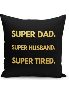 Buy Super Dad Gift Super Husband Gift Printed Decorative Pillow Black/Gold 40x40cm in Saudi Arabia