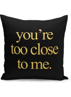 Buy You Are Too Close To Me Printed Decorative Pillow Black/Yellow 40 x 40cm in Saudi Arabia