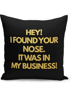 Buy Hey I Found Your Nose It Was In My Business Printed Decorative Pillow Black/Yellow 40 x 40cm in Saudi Arabia