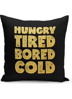 Buy Hungry Tired Bored Cold Printed Pillow Black/Yellow 40 x 40cm in Saudi Arabia