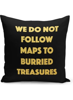 Buy We Do Not Follow Maps To Burried Treasures Printed Throw Pillow Black/Yellow 40 x 40cm in Saudi Arabia