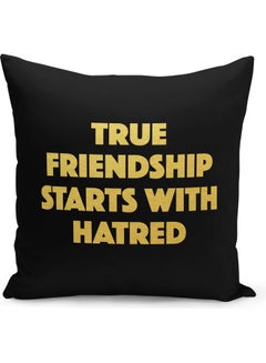 Buy True Friendship Starts With Hatred Printed Throw Pillow Black/Yellow 40 x 40cm in Saudi Arabia