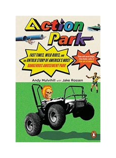 Buy Action Park: Fast Times, Wild Rides, and the Untold Story of America's Most Dangerous Amusement Park paperback english - 2020 in UAE