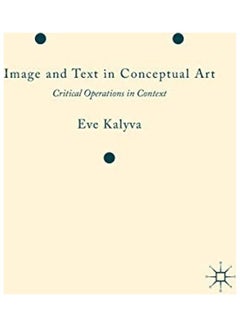 اشتري Image And Text In Conceptual Art: Critical Operations In Context Hardcover English by Eve Kalyva في الامارات