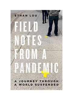 اشتري Field Notes from a Pandemic: A Journey Through a World Suspended Paperback في الامارات