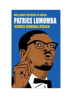 اشتري Ohio Short Histories Of Africa Patrice Lumumba paperback english - 04 Nov 2014 في الامارات