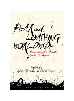 اشتري Fear And Loathing Worldwide: Gonzo Journalism Beyond Hunter S. Thompson Hardcover في الامارات