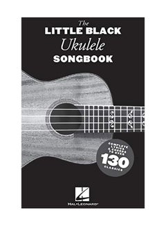 اشتري The Little Black Ukulele Songbook: Complete Lyrics And Chords to Over 130 Classics Paperback في الامارات