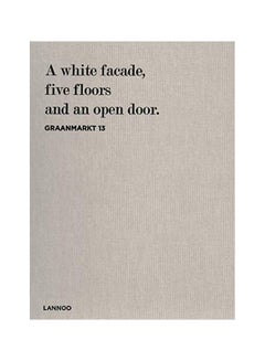 اشتري Graanmarkt 13: A White Facade, 5 Floors And An Open Door Hardcover English by Rosa Park - 31-Jan-19 في الامارات