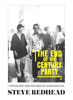 Buy The End-Of-The-Century Party: Youth, Pop And The Rise Of Madchester paperback english - 10 September 2019 in UAE