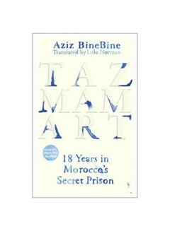 اشتري Tazmamart: 18 Years In Morocco's Secret Prison hardcover english - 15 Feb 2021 في الامارات