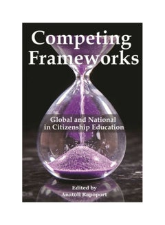 اشتري Competing Frameworks: Global And National In Citizenship Education paperback english - 15 Nov 2018 في الامارات