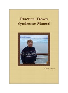 Buy Practical Down Syndrome Manual Paperback English by Dawn Lucan - 27 Oct 2010 in UAE