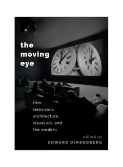 اشتري The Moving Eye: Film, Television, Architecture, Visual Art And The Modern Paperback في الامارات