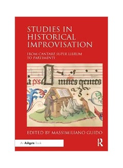 Buy Studies In Historical Improvisation: From Cantare Super Librum To Partimenti Paperback English - 9 Feb 2019 in UAE