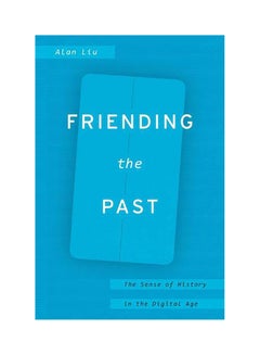 اشتري Friending The Past: The Sense Of History In The Digital Age hardcover english - 2018 في الامارات