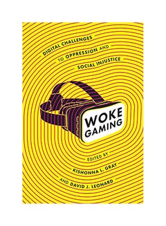 Buy Woke Gaming: Digital Challenges To Oppression And Social Injustice paperback english - 2018 in UAE