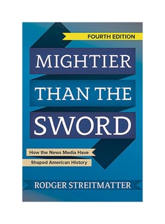 Buy Mightier Than The Sword: How The News Media Have Shaped American History paperback english in UAE