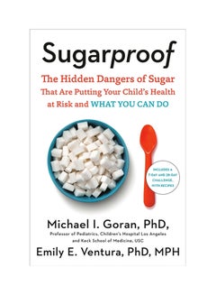 Buy Sugarproof: The Hidden Dangers Of Sugar That Are Putting Your Child's Health At Risk And What You Can Do hardcover english in UAE