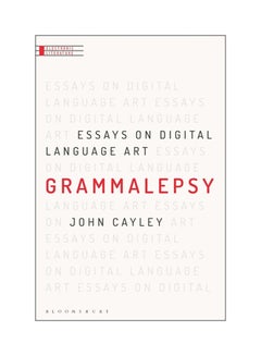 Buy Grammalepsy: Essays On Digital Language Art Paperback English by John Cayley in UAE