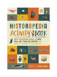 اشتري Historopedia Activity Book: With Colouring Pages, A Huge Pull-Out Poster And Lots Of Things To See paperback english في الامارات