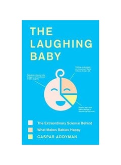 Buy The Laughing Baby: The Extraordinary Science Behind What Makes Babies Happy Hardcover in UAE