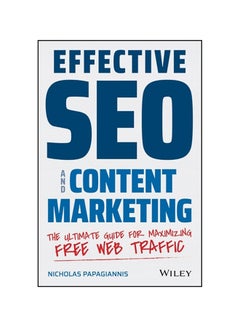 Buy Effective Seo And Content Marketing: The Ultimate Guide For Maximizing Free Web Traffic paperback english - 2020 in UAE