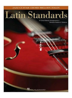 اشتري Latin Standards: Jazz Guitar Chord Melody Solos Paperback في الامارات