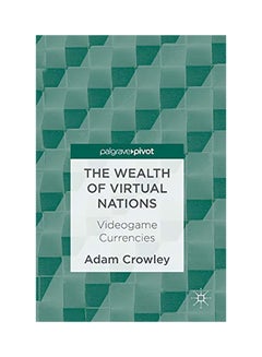 اشتري The Wealth of Virtual Nations: Videogame Currencies hardcover english - 2017 في الامارات