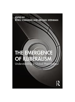 اشتري The Emergence Of Illiberalism: Understanding A Global Phenomenon paperback english - 2020 في الامارات