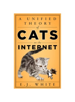 اشتري A Unified Theory of Cats on the Internet Paperback English by E. J. White - 2020 في الامارات