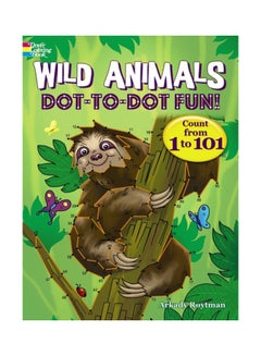 Buy Wild Animals Dot-To-Dot Fun!: Count From 1 To 101 paperback english - 31 Dec 2019 in UAE