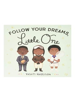 Buy Follow Your Dreams, Little One Hardcover English by Vashti Harrison in UAE