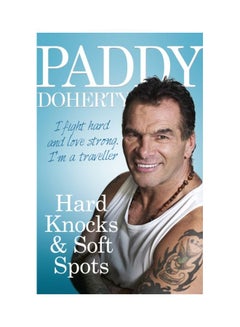 Buy Hard Knocks And Soft Spots: I Fight Hard And Love Strong I'm A Traveller paperback english - 01 May 2013 in UAE