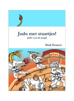 Buy Judo Met Staartjes! - Judo Voor De Jeugd paperback english - 23 Feb 2018 in UAE