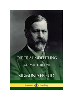 اشتري Die Traumdeutung Paperback الألمانية by Sigmund Freud - 28 Aug 2018 في الامارات