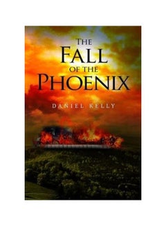 اشتري The Fall Of The Phoenix Paperback English by Daniel Kelly - 30 Aug 2018 في الامارات