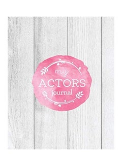 Buy Actors Journal: Audition Notebook, Prompts & Blank Lined Notes To Write, Theater Performance Auditions, Gift, Diary Log Book paperback english in UAE