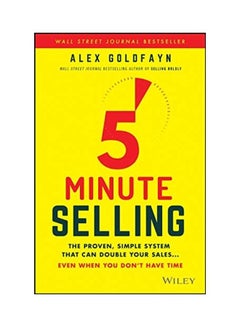 Buy 5-Minute Selling: The Proven, Simple System That Can Double Your Sales ... Even When You Don't Have Time Hardcover English by Alex Goldfayn in Egypt