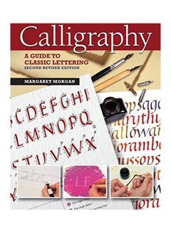 اشتري Calligraphy, Second Revised Edition: A Guide To Classic Lettering Paperback الإنجليزية by Margaret Morgan في الامارات