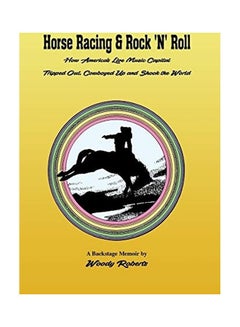 Buy Horse Racing & Rock 'N' Roll: How America's Live Music Capital Tripped Out, Cowboyed Up and Shook the World hardcover english in UAE